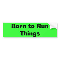 Born to RunThings bumper stickers