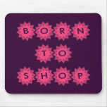 BORN TO SHOP BORN TO SHOP
