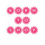 BORN TO SHOP BORN TO SHOP