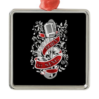 Born To Sing Christmas Ornaments