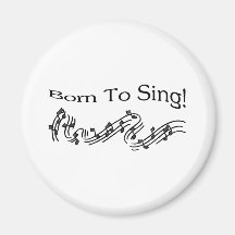 Born To Sing Magnet
