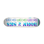 Born To Skate Skate Boards