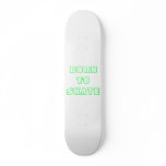 BORN TO SKATE SKATE BOARDS