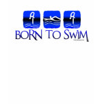 BORN TO SWIM SHIRTS