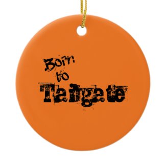 Born to Tailgate in Any Team Colors Christmas Tree Ornaments