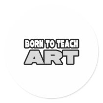 Born To Teach Art stickers by artteachershirts Born To Teach Art stickers