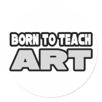 Born To Teach Art stickers by artteachershirts Born To Teach Art stickers