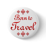 BORN TO TRAVEL BUTTONS