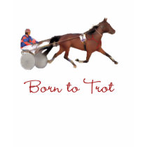 Born to Trot t-shirts