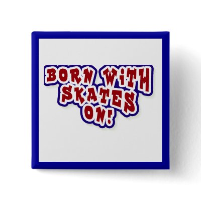 Born With Skates On T-shirts and Gifts Button by sport_shop