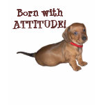 Born withATTITUDE! Tshirt