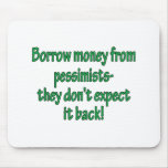 Borrow Money From Pessimists Mouse Pads