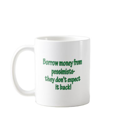 Borrow Money From Pessimists Coffee Mugs by FunnyStuffStore
