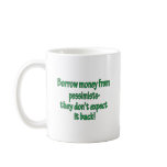 Borrow Money From Pessimists mugs