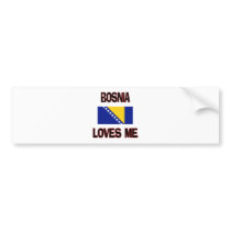 Bosnia Loves Me bumper stickers by flagshirt Bosnia Loves Me bumper stickers