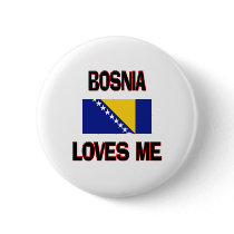 Bosnia Loves Me buttons by flagshirt Bosnia Loves Me buttons