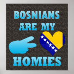 Bosnians are my Homies posters