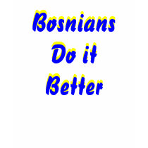 Bosnians Do it Better, t-shirts by boskvalitet Bosnians Do it Better, t-shirts
