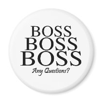 Boss Boss Boss, Any Questions? magnets by WeddingZazzle Boss Boss Boss, Any Questions? magnets