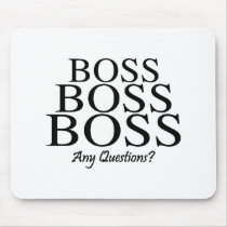 Boss Boss Boss, Any Questions? mousepads