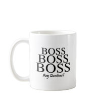 Boss Boss Boss, Any Questions? mugs by WeddingZazzle Boss Boss Boss, Any Questions? mugs
