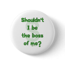 Boss Of Me Pinback Button