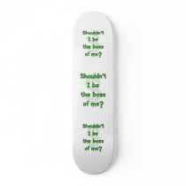 Boss Of Me Custom Skateboard