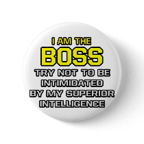 Boss...Superior Intelligence Pinback Button