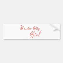 Bossier City Girl tee shirts Bumper Stickers