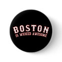 Boston is Wicked Awesome buttons