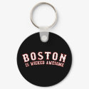 Boston is Wicked Awesome keychains