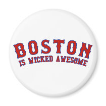Boston is Wicked Awesome Magnets
