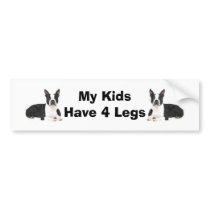 Boston Terrier Bumper Sticker My Kids Have 4 Legs bumper stickers by normagolden Boston Terrier Bumper Sticker My Kids Have 4 Legs bumper stickers