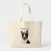 Boston Terrier:  What Do You Mean "No"? Tote Bags