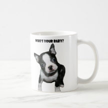 Boston Terrier:  Who's Your Baby? Mugs