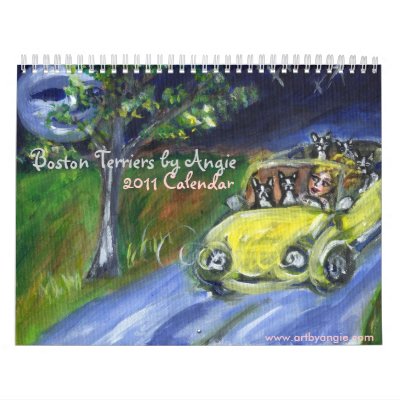 Boston Terriers by Angie 2011 Calendar Boston Terriers by Angie 2011 Calendar