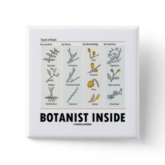 Botanist Inside (Types Of Buds) Pinback Buttons