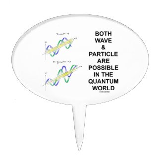 Both Wave & Particle Are Possible In The Quantum Cake Picks