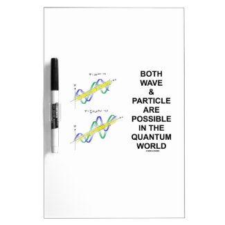 Both Wave & Particle Are Possible In The Quantum Dry-Erase Board
