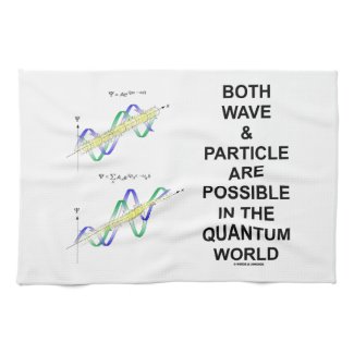 Both Wave & Particle Are Possible In The Quantum Kitchen Towel