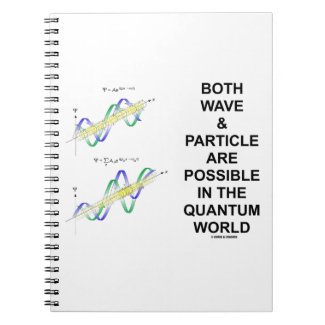 Both Wave & Particle Are Possible In The Quantum Notebook