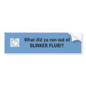 bottle, What did ya run out of BLINKER FLUID? bumper stickers
