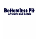 Bottomless Pit Of Wants & Needs shirt