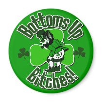 Bottoms Up Bitches! Magnets