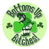 Bottoms Up Bitches! Round Stickers