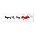 Bought by Blood Sticker bumper stickers by evader Bought by Blood Sticker bumper stickers