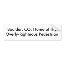 Boulder, CO: Home of the Overly-Righteous Pedes... bumper stickers by copaconjohn Boulder, CO: Home of the Overly-Righteous Pedes... bumper stickers