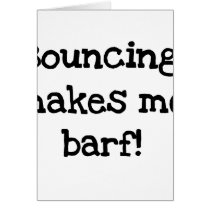 Bouncing Makes Me Barf Greeting Card
