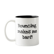 Bouncing Makes Me Barf Coffee Mugs