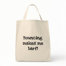 Bouncing Makes Me Barf Tshirts Tote Bags